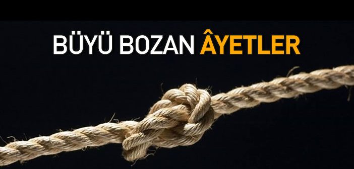 Uzaktan Büyü Bozmak İçin Okunması Gereken Dualar